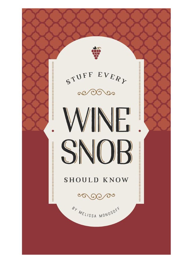 Stuff Every Wine Snob Should Know Hardcover English by Melissa Monosoff