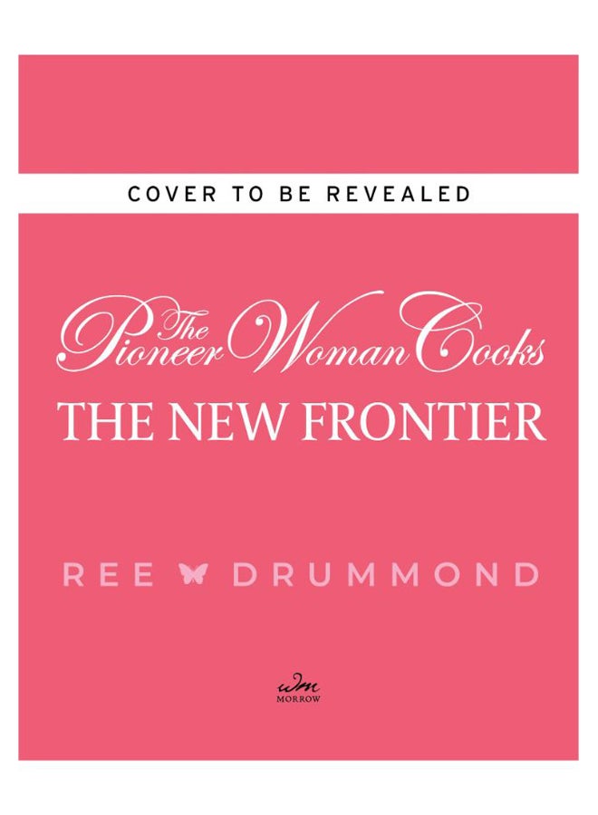 The Pioneer Woman Cooks: The New Frontier: 120 Fantastic Favorites for Everyday Eating Hardcover English by Drummond, Ree 