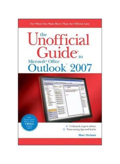 The Unofficial Guide to Outlook 2007 - Paperback English by Marc Orchant - 02/04/2007