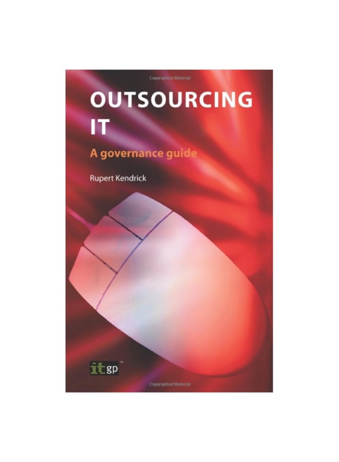Outsourcing IT: A Governance Guide Paperback English by Rupert Kendrick - 26-Nov-09 