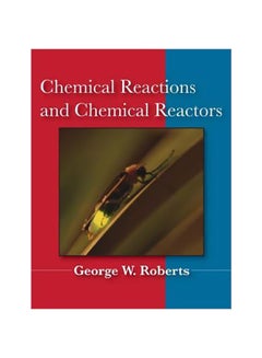 Chemical Reactions And Chemical Reactors Hardcover English by George W. Roberts - 13-May-08