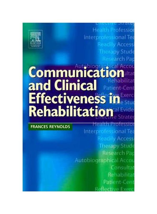 Communication And Clinical Effectiveness In Rehabilitation Paperback English by Frances Reynolds - 17-Jan-05 