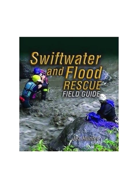 Swiftwater And Flood Rescue Field Guide Paperback English by Jez Hunter - 26-Aug-08