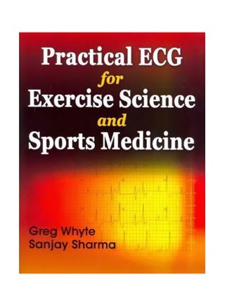 Practical ECG For Exercise Science And Sport Medicine Paperback English by Greg Whyte - 01-Jul-10 - v1560151495/N26576033A_1