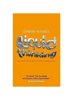 Liquid Thinking: Inspirational Lessons From The World's Great Achievers Paperback English by Damian Hughes - 22-Jun-09 