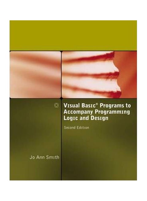 Visual Basic Programs To Accompany Programming Logic And Design Paperback English by Jo Ann Smith - 18-Sep-08