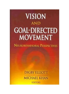 Vision And Goal-directed Movement: Neurobehavioral Perspective Hardcover English by Digby Elliott - 01-Apr-10
