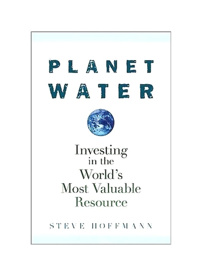 Planet Water: Investing in the World's Most Valuable Resource hardback english - 31-Aug-09