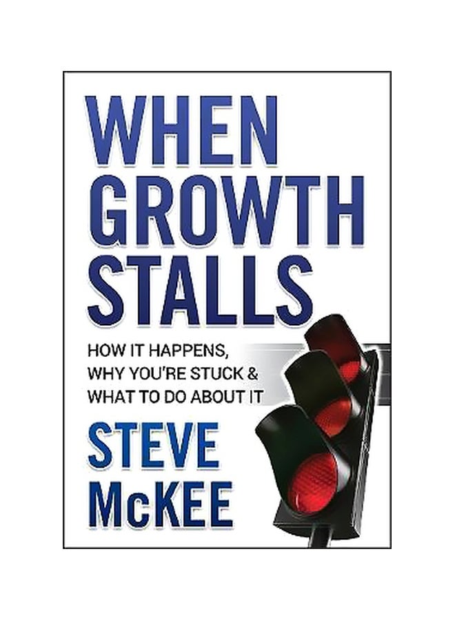 When Growth Stalls: How It Happens, Why You-re Stuck, And What to Do About It Hardcover English by Steve McKee - 27-Mar-09 
