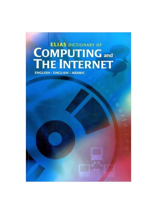 Elias Dictionary of Computing and the Internet: English-English-Arabic paperback english - 31 Dec 2003