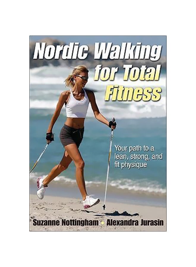 Nordic Walking For Total Fitness: Your Path To A Lean, Strong, And Fit Physique paperback english - 10-Dec-09 