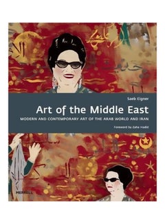Art Of The Middle East: Modern And Contemporary Art Of The Arab World And Iran Hardcover English by Saeb Eigner - 01-Jun-2010 
