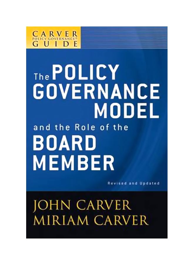 A Carver Policy Governance Guide: The Policy Governance Model and the Role of the Board Member Paperback English by John Carver - 01-Apr-09 