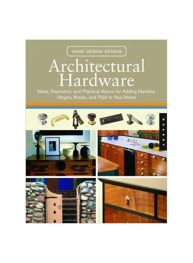 Architectural Hardware: Ideas, Inspiration, and Practical Advice for Adding Handles, Hinges, Knobs, and Pulls to Your Home Paperback English by Nancy E. Berry - 01-Nov-06 