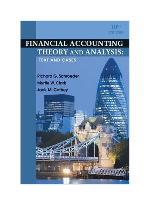 Financial Accounting Theory And Analysis: Text And Cases 10 Hardcover English by Richard G. Schroeder - 14-Dec-10