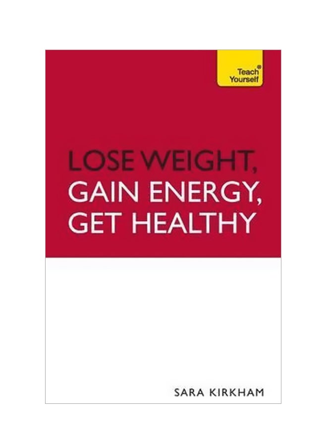 Teach Yourself Lose Weight Gain Energy Get Healthy Paperback English by Sara Kirkham - 29-Jan-10