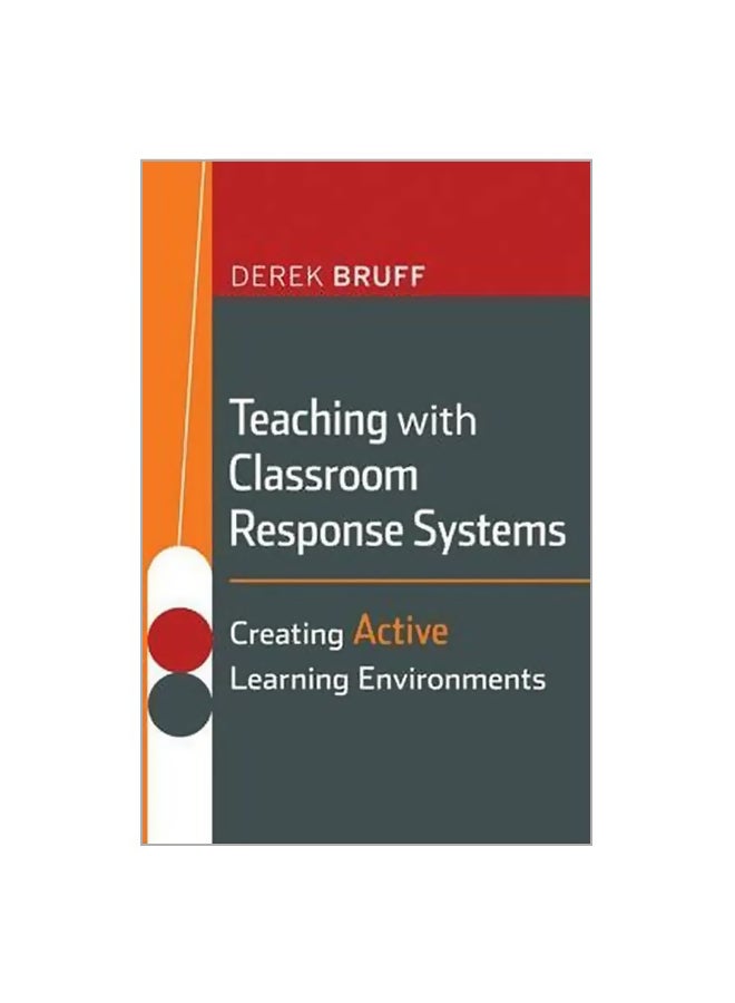 Teaching with Classroom Response Systems: Creating Active Learning Environments Paperback English by Derek Bruff - 17-Feb-09 