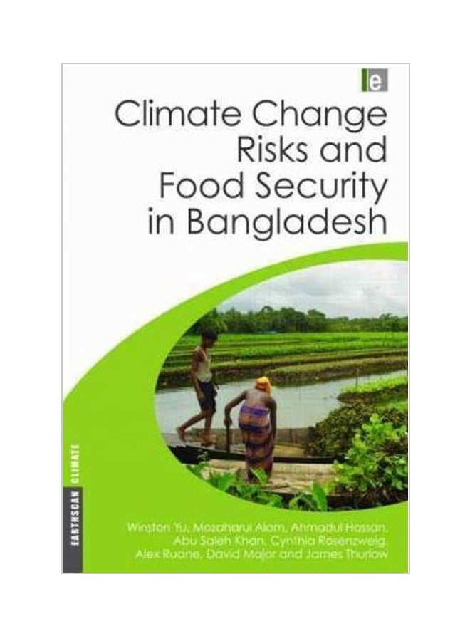 Climate Change Risks And Food Security In Bangladesh Hardcover English by Winston Yu - 31-Aug-10