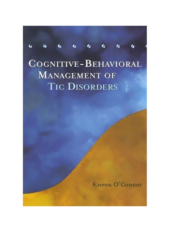 Cognitive-behavioral Management Of Tic Disorders Paperback English by Kieron O Connor - 13-Jun-05 