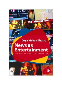 News As Entertainment: The Rise Of Global Infotainment Paperback English by Daya Thussu - 09-Mar-09 