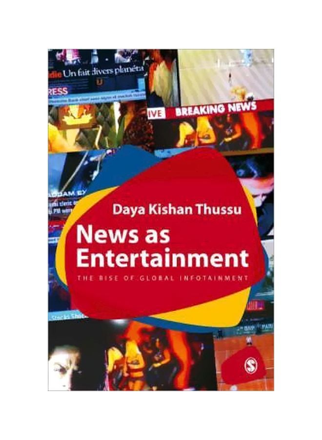 News As Entertainment: The Rise Of Global Infotainment Paperback English by Daya Thussu - 09-Mar-09 