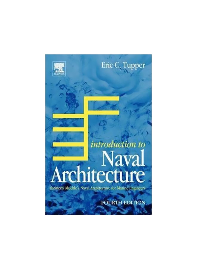 Introduction To Naval Architecture: Formerly Muckle-s Naval Architecture For Marine Engineers Paperback English by E.C. Tupper - 04 January 2005 