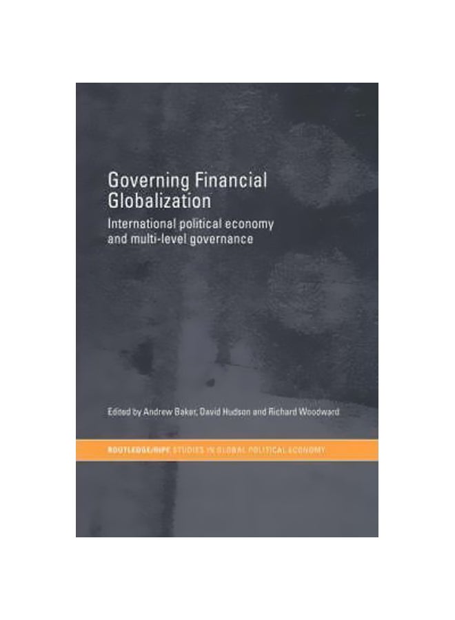 Governing Financial Globalization: International Political Economy And Multi-level Governance hardcover english - 30-Jul-05