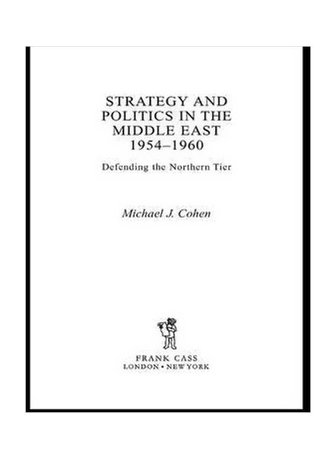 Strategy And Politics In The Middle East 1954-1960 Hardcover English by Michael Cohen - 01-Jan-05 
