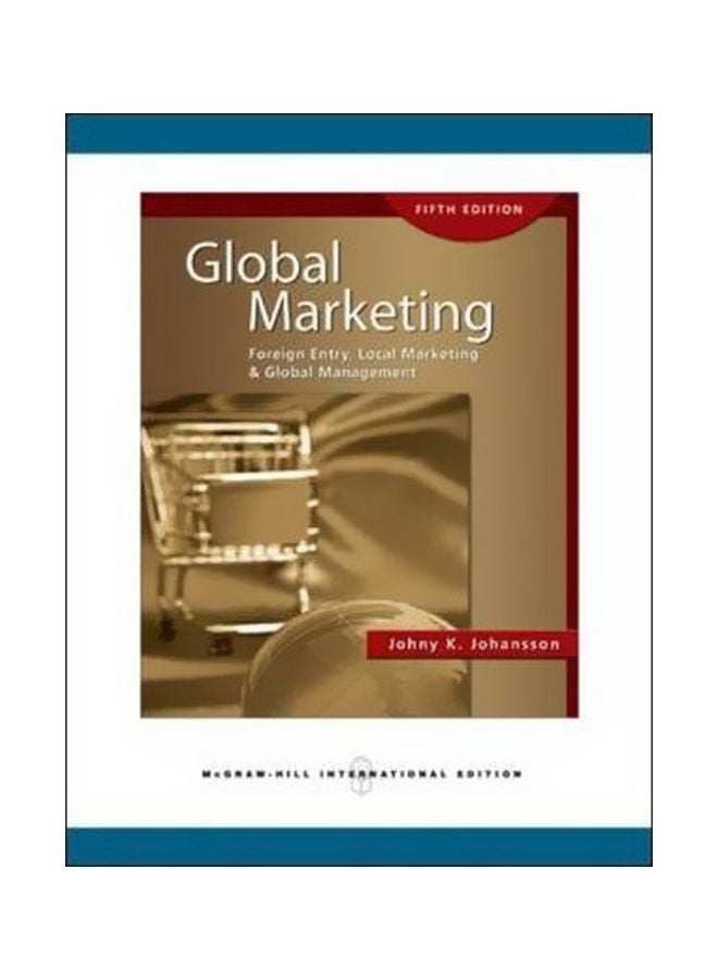 Global Marketing: Foreign Entry, Local Marketing And Global Management Paperback English by Johny Johansson - 20 May 2011 