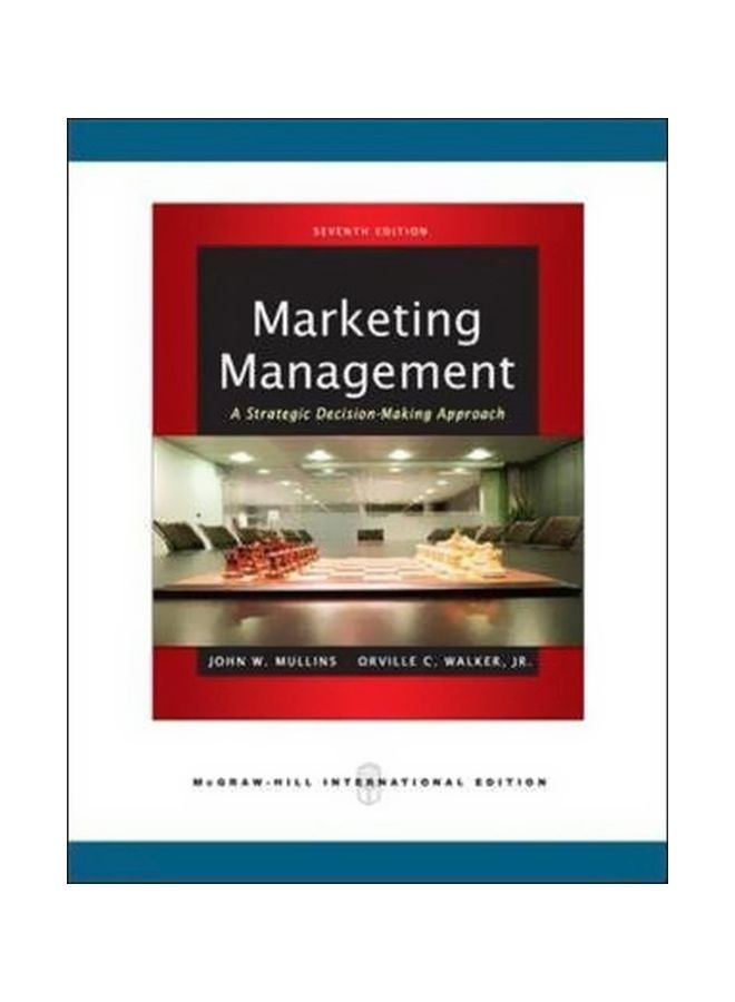 Marketing Management: A Strategic Decision-Making Approach Paperback English by John W. Mullins - 01 April 2010 
