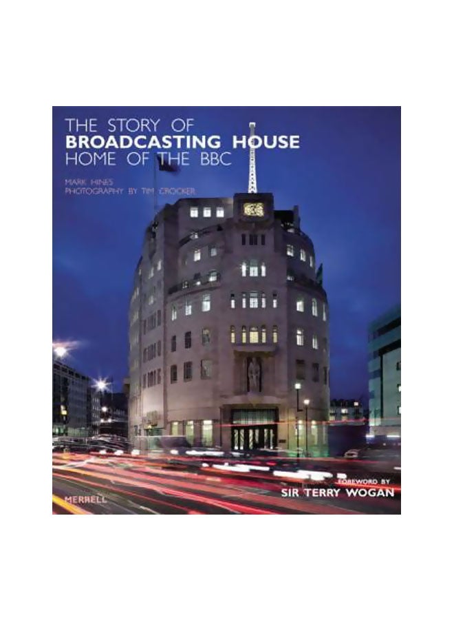 The Story Of Broadcasting House: Home Of The BBC Hardcover English by Mark Hines - 01 November 2008 
