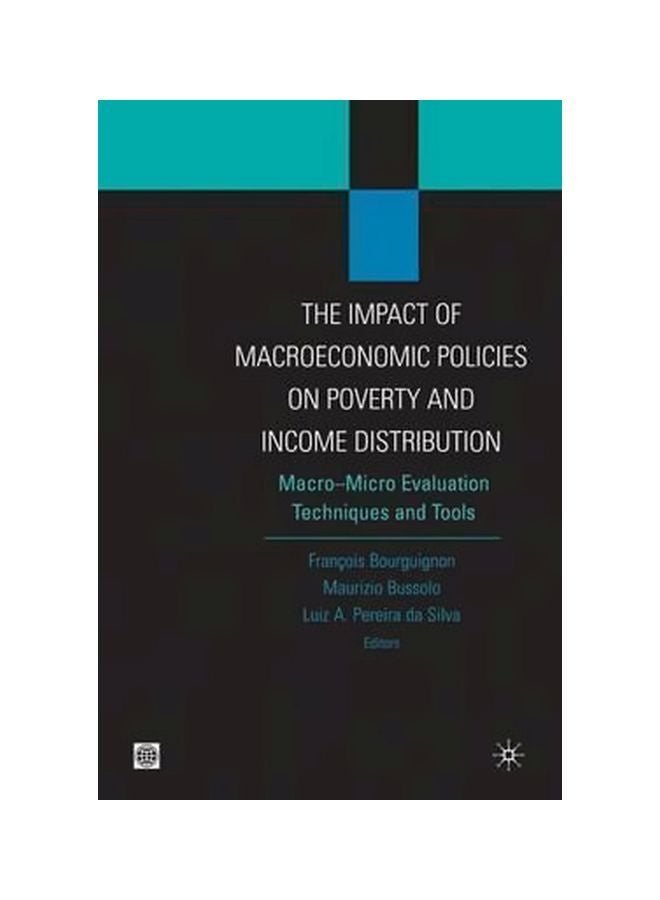 THE IMPACT OF MACROECONOMIC POLICIES ON POVERTY AND INCOME DISTRIBUTION Paperback English by Luiz A Pereira Da Silva - 19 June 2008