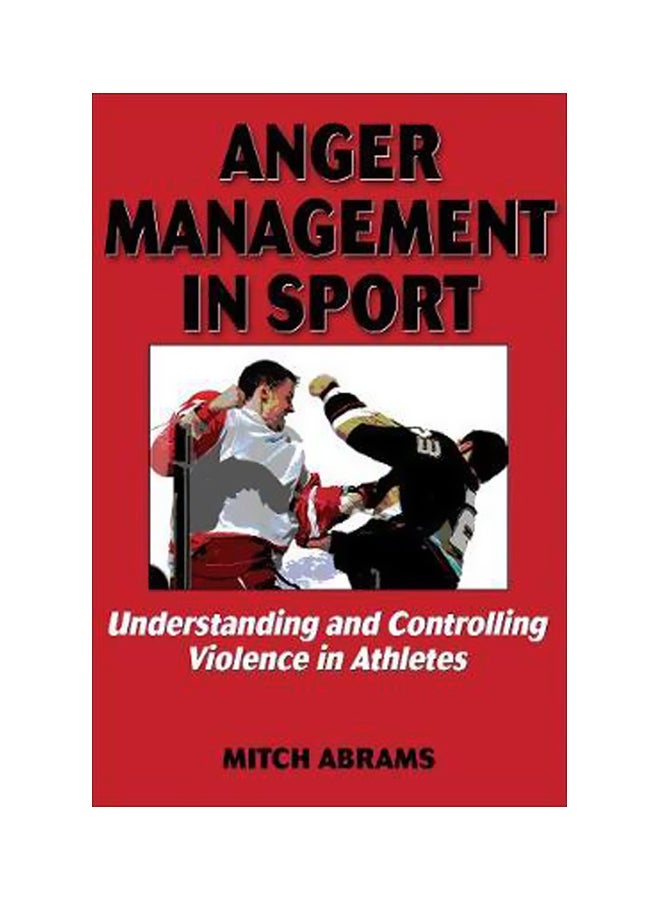 Anger Management In Sport Understanding And Controlling Violence In Athletes Hardcover English by Mitch Abrams - 15 February 2010