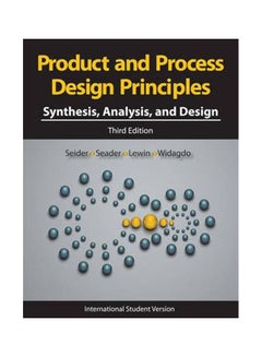 Product And Process Design Principles: Synthesis, Analysis And Design Paperback English by Warren D. Seider - 17 April 2009 