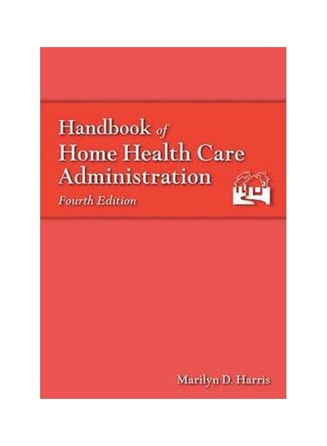 Handbook Of Home Health Care Administration Hardback English by Marilyn D. Harris - 20 May 2004