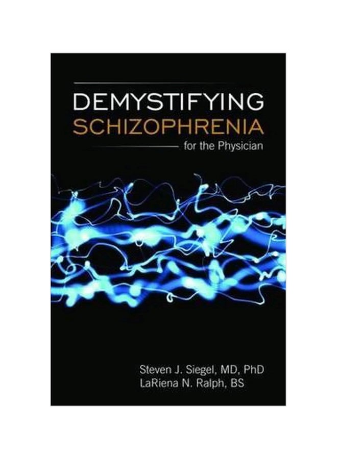 Demystifying Schizophrenia For The Physician Paperback English by Steven J. Siegel - 12 November 2009 