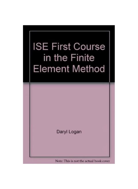 ISE First Course In The Finite Element Method Paperback English by Daryl L. Logan - 11 August 2006