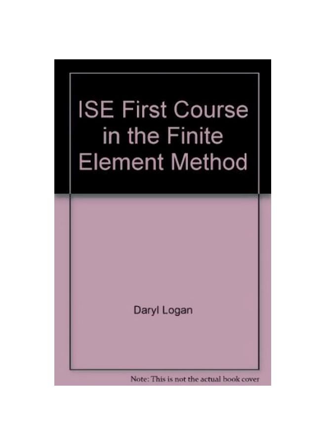 ISE First Course In The Finite Element Method Paperback English by Daryl L. Logan - 11 August 2006 
