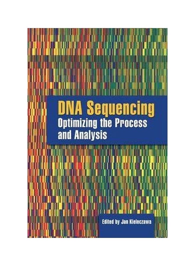 DNA Sequencing:Optimizing The Process And Analysis Hardcover English by Jan Kieleczawa - 01 August 2004 