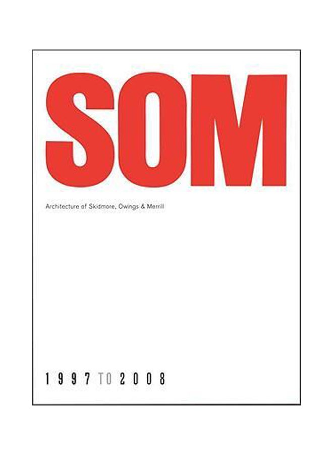 SOM : Architecture Of Skidmore, Owings And Merrill Hardcover English by Kenneth Frampton - 07 December 2009 
