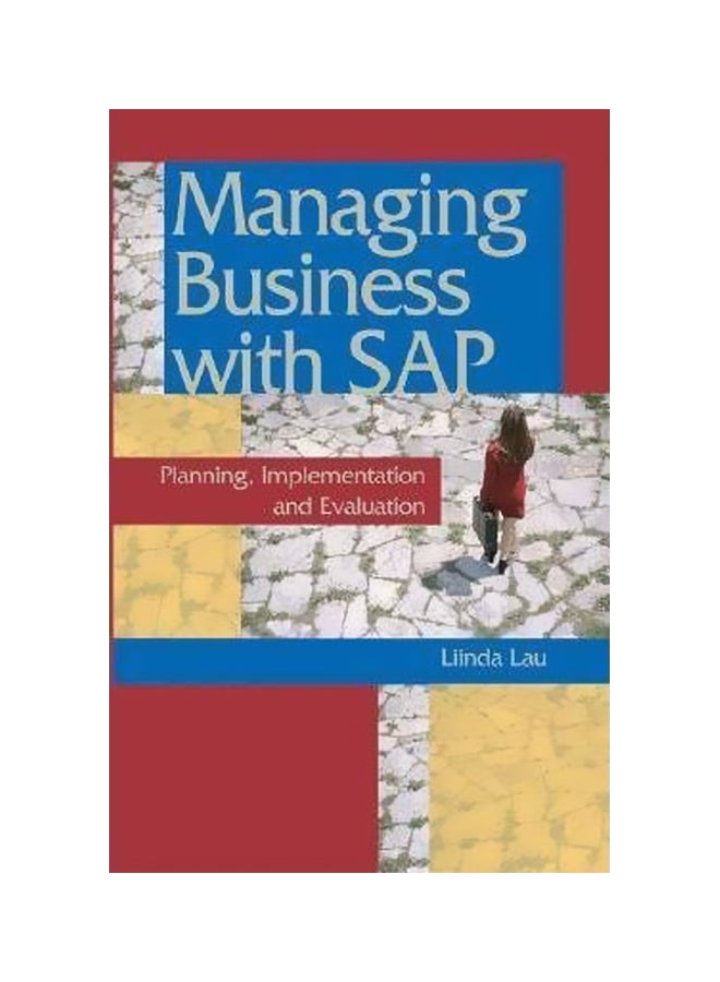Managing Business With Sap Planning, Implementation And Evaluation Paperback English by Linda Lau - 31 July 2004 