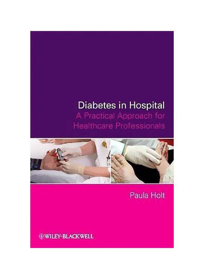 Diabetes In Hospital : A Practical Approach For Healthcare Professionals Paperback English by Paula Holt - 22 June 2009