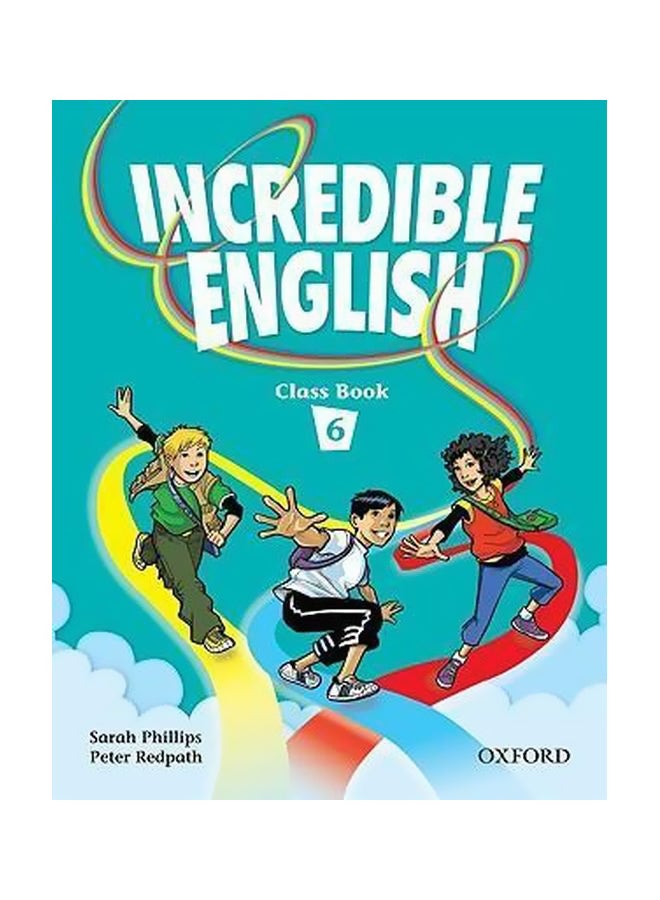 Incredible English 6: Class Book Paperback English by Sarah Phillips - 19-Jun-08
