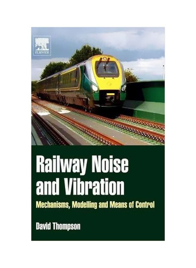 Railway Noise And Vibration: Mechanisms, Modelling And Means Of Control Hardcover English by David Thompson - 03 February 2009 