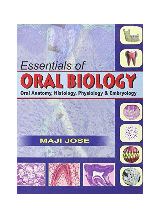 Essentials Of Oral Biology: Oral Anatomy, Histology, Physiology And Embryology paperback english - 01 December 2009 