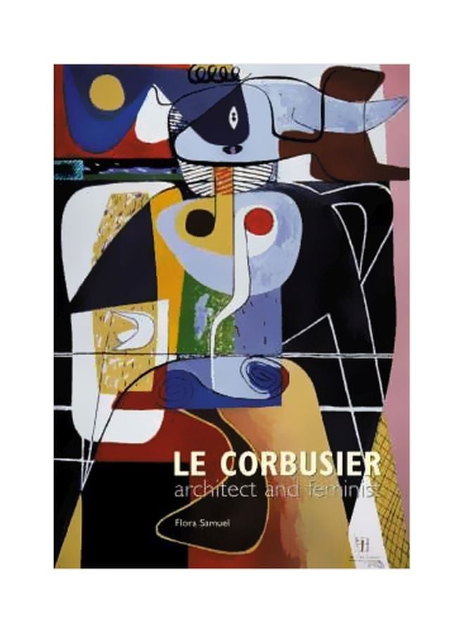 Le Corbusier : Architect And Feminist Paperback English by Flora Samuel - 23 April 2004 
