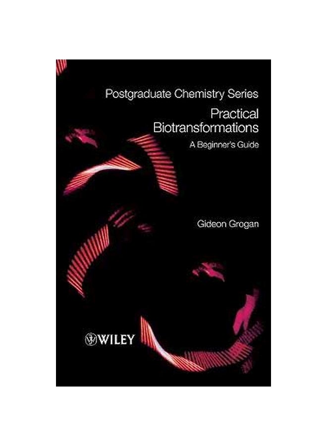 Practical Biotransformations : A Beginner's Guide Paperback English by Gideon Grogan - 31 August 2009 