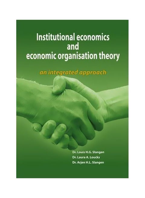Institutional Economics And Economic Organisation Theory: An Integrated Approach Paperback English by Dr. Louis H.G. Slangen - 19 June 2008