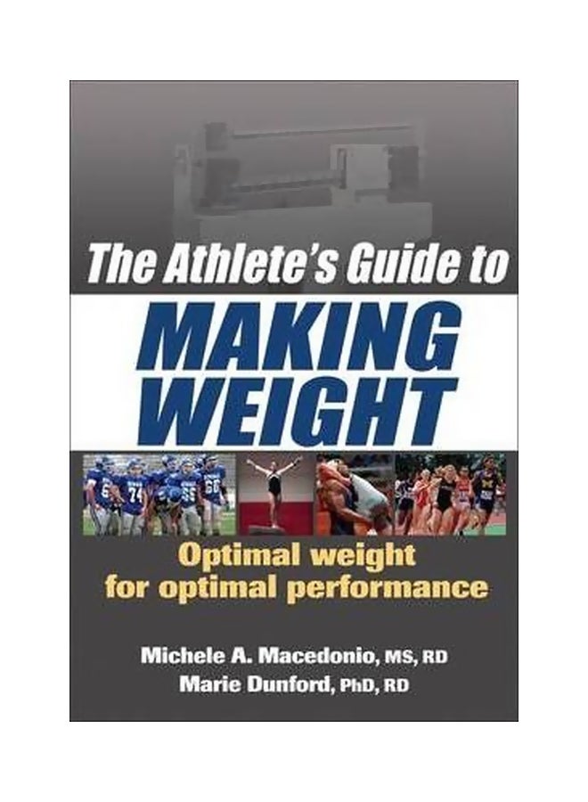 The Athletes Guide To Making Weight : Optimal Weight For Optimal Performance Paperback English by Michele A. Macedonio - 03 June 2009 