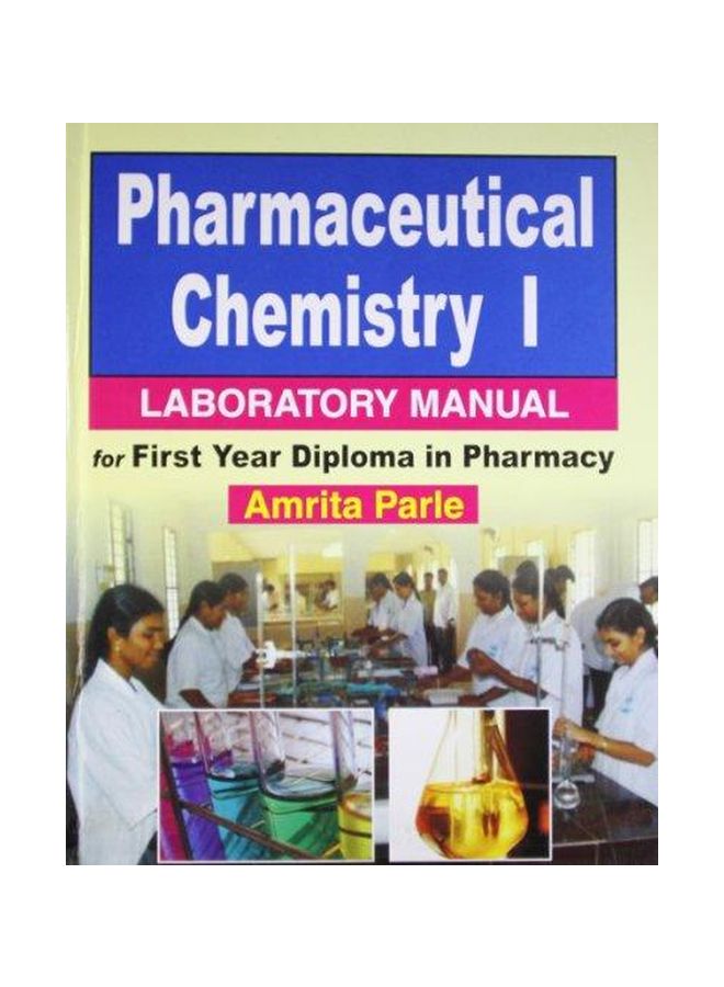 harmaceutical Chemistry I : Laboratory Manual For First Year Diploma In Pharmacy Hardcover English by Parle - 01 December 2009 